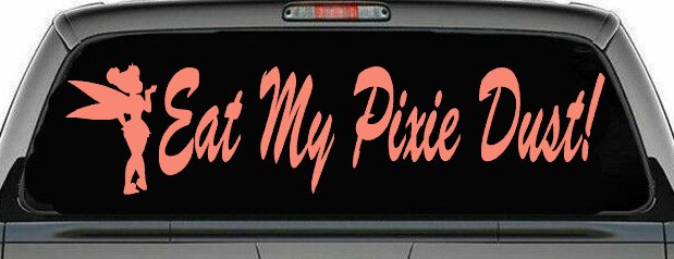 Eat My Pixie Dust Car or Truck Window Decal Sticker