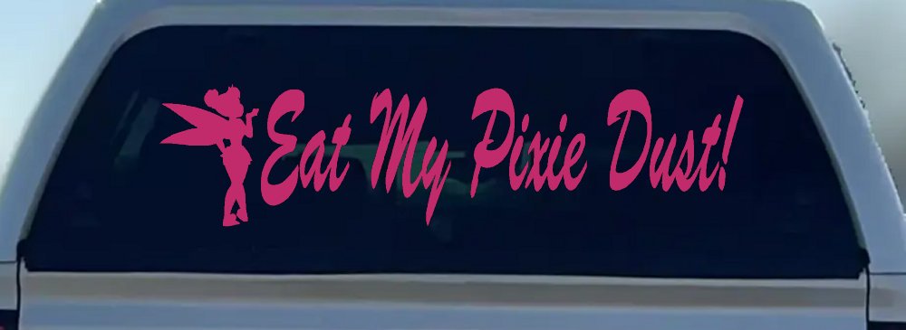 Eat My Pixie Dust Car or Truck Window Decal Sticker