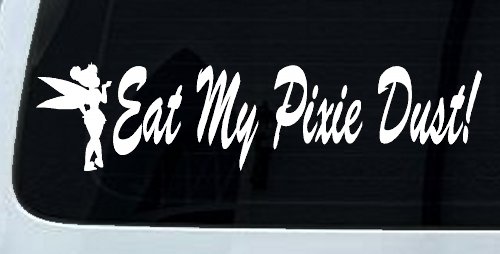 Eat My Pixie Dust Car or Truck Window Vinyl Decal Sticker (White)