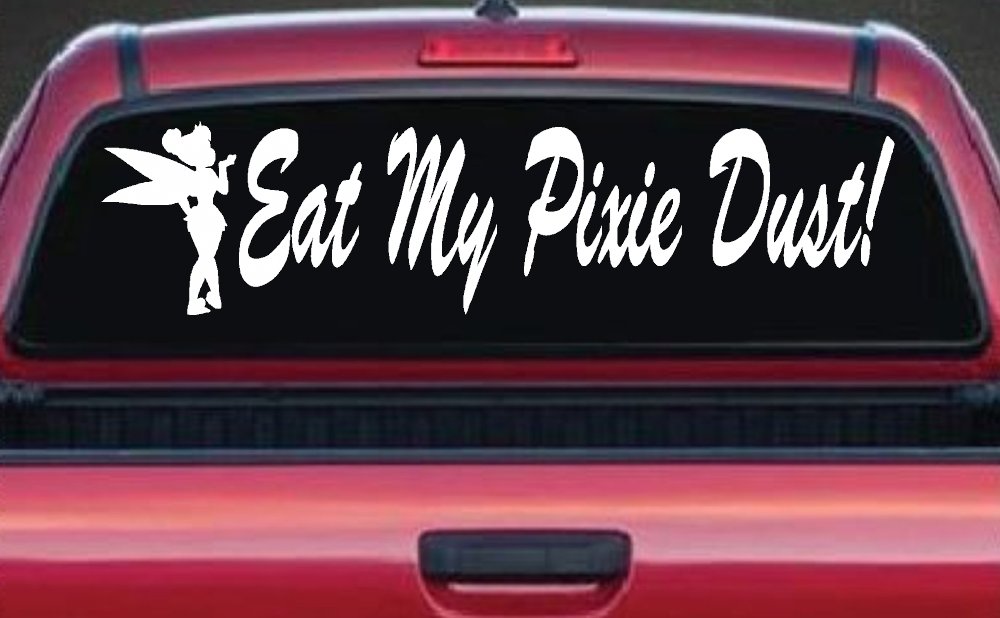 Eat My Pixie Dust Car or Truck Window Vinyl Decal Sticker (White)