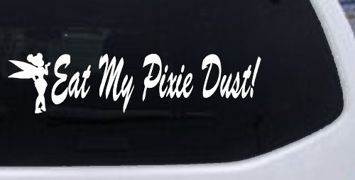 Eat My Pixie Dust Car or Truck Window Decal Sticker (White)