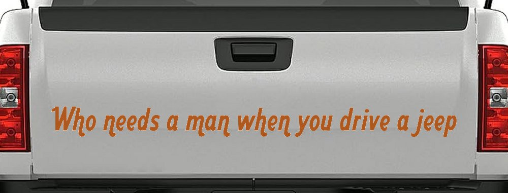 Who Needs A Man When You Drive A Jeep Off Road Car or Truck Window Decal Sticker (Nut Brown)