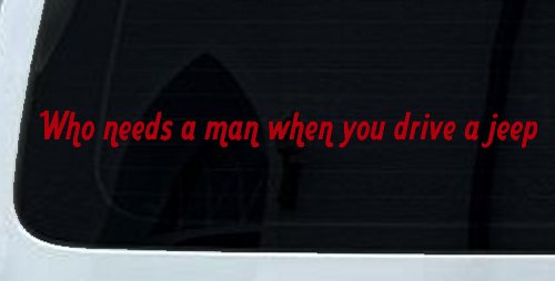 Who Needs A Man When You Drive A Jeep Off Road Car or Truck Window Decal Sticker (Red)