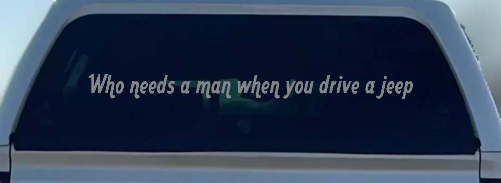 Who Needs A Man When You Drive A Jeep Off Road Car or Truck Window Decal Sticker