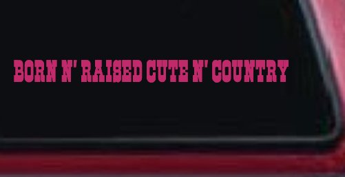 Born N Raised Cute N Country Car or Truck Window Vinyl Decal Sticker (Hot Pink)