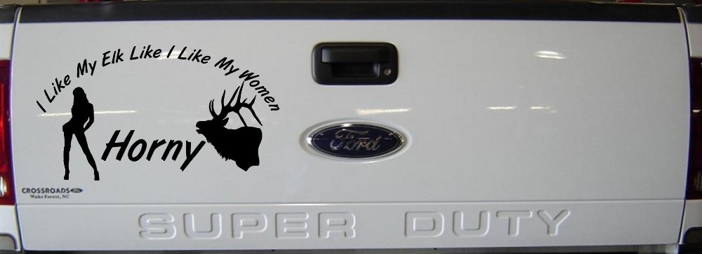 I Like My Elk Like I Like My Women Horny Funny Hunting Car or Truck Window Decal Sticker (Black)