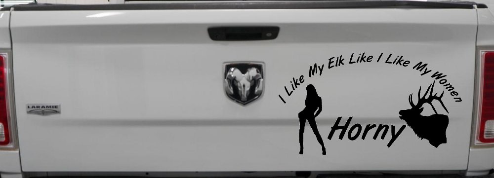 I Like My Elk Like I Like My Women Horny Funny Hunting Car or Truck Window Decal Sticker (Black)