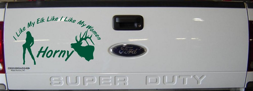 I Like My Elk Like I Like My Women Horny Funny Hunting Car or Truck Window Decal Sticker (Dark Green)