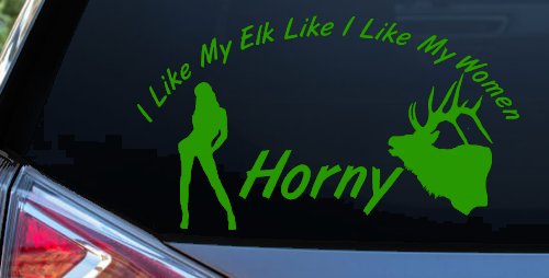 I Like My Elk Like I Like My Women Horny Funny Hunting Car or Truck Window Decal Sticker (Lime)
