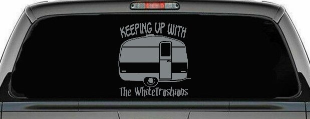 Keeping Up With The Whitetrashians Funny Car or Truck Window Decal Sticker (Telegrey)
