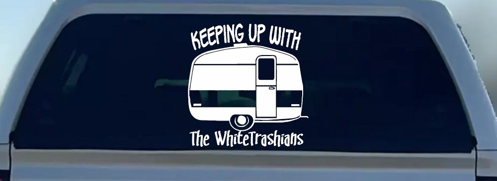 Keeping Up With The Whitetrashians Funny Car or Truck Window Decal Sticker (White)