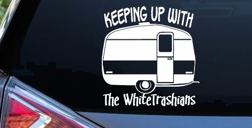 Keeping Up With The Whitetrashians Funny Car or Truck Window Vinyl Decal Sticker (White)