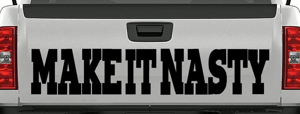 Make It Nasty Country Car or Truck Window Decal Sticker