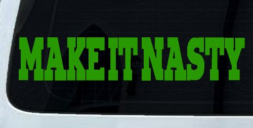 Make It Nasty Country Car or Truck Window Decal Sticker