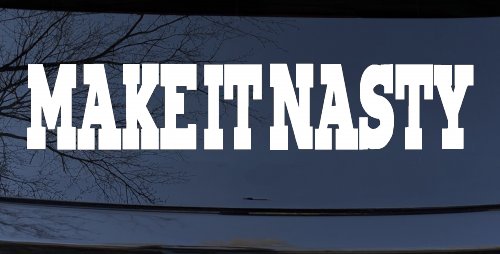 Make It Nasty Country Car or Truck Window Vinyl Decal Sticker (White)