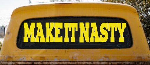 Make It Nasty Country Car or Truck Window Decal Sticker