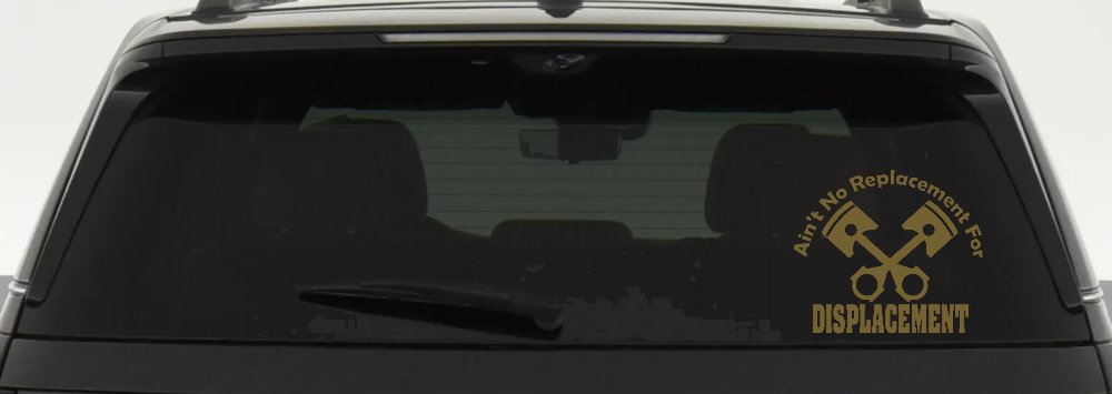 Ain't No Replacement For Displacement Racing Car or Truck Window Decal Sticker (Gold)