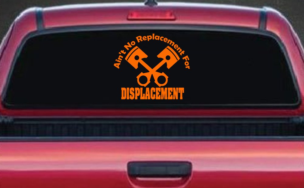 Ain't No Replacement For Displacement Racing Car or Truck Window Decal Sticker