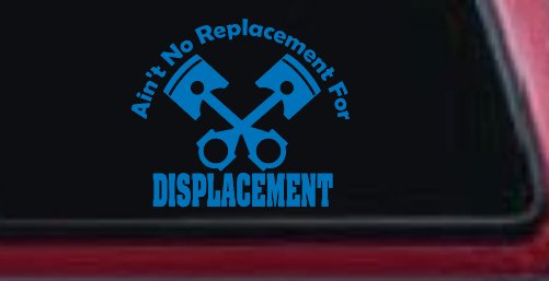 Ain't No Replacement For Displacement Racing Car or Truck Window Decal Sticker