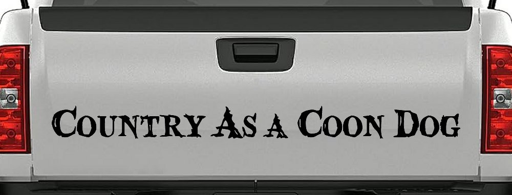 Country As A Coon Dog Hunting Car or Truck Window Decal Sticker