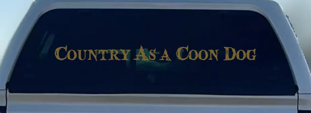 Country As A Coon Dog Hunting Car or Truck Window Decal Sticker