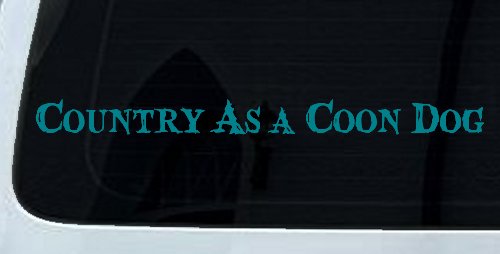 Country As A Coon Dog Hunting Car or Truck Window Decal Sticker