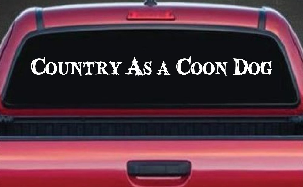 Country As A Coon Dog Hunting Car or Truck Window Decal Sticker