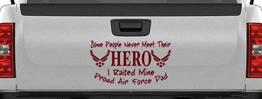 Some People Never Meet Their Hero I Raised Mine Proud Air Force Dad Military Car or Truck Window Decal Sticker