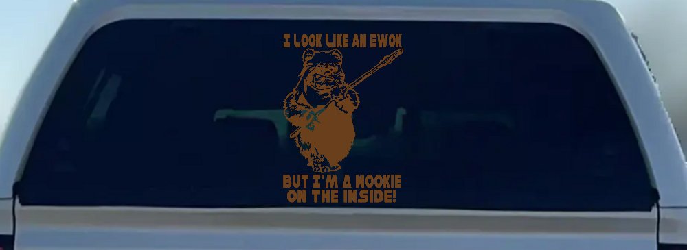 I Look Like An Ewok But I'm Wookie On The Inside Sci Fi Car or Truck Window Decal Sticker