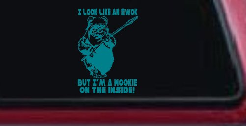 I Look Like An Ewok But I'm Wookie On The Inside Sci Fi Car or Truck Window Decal Sticker