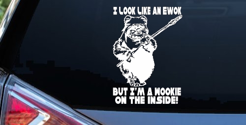 I Look Like An Ewok But I'm Wookie On The Inside Sci Fi Car or Truck Window Decal Sticker
