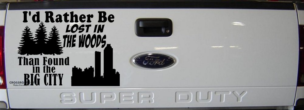 I'd Rather Be Lost In The Woods Than Found In The Big City Country Nature hiking and Hunting Car or Truck Window Vinyl Decal Sticker (Black)