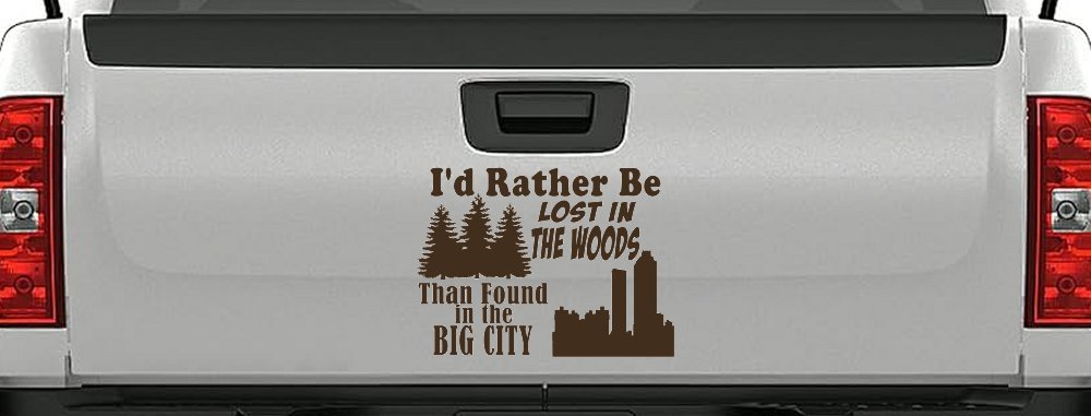 I'd Rather Be Lost In The Woods Than Found In The Big City Country Nature hiking and Hunting Car or Truck Window Vinyl Decal Sticker (Brown)