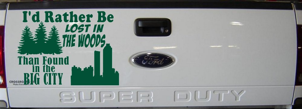 I'd Rather Be Lost In The Woods Than Found In The Big City Country Nature hiking and Hunting Car or Truck Window Vinyl Decal Sticker (Dark Green)