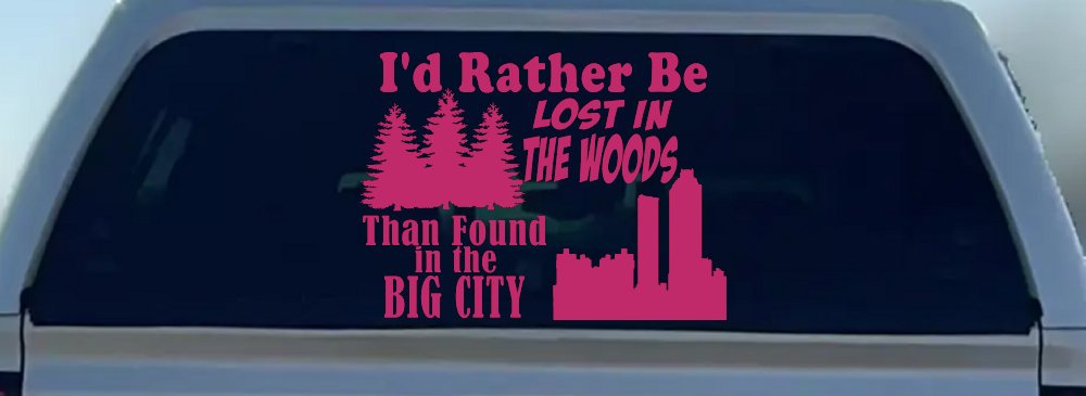 I'd Rather Be Lost In The Woods Than Found In The Big City Country Nature hiking and Hunting Car or Truck Window Decal Sticker (Hot Pink)