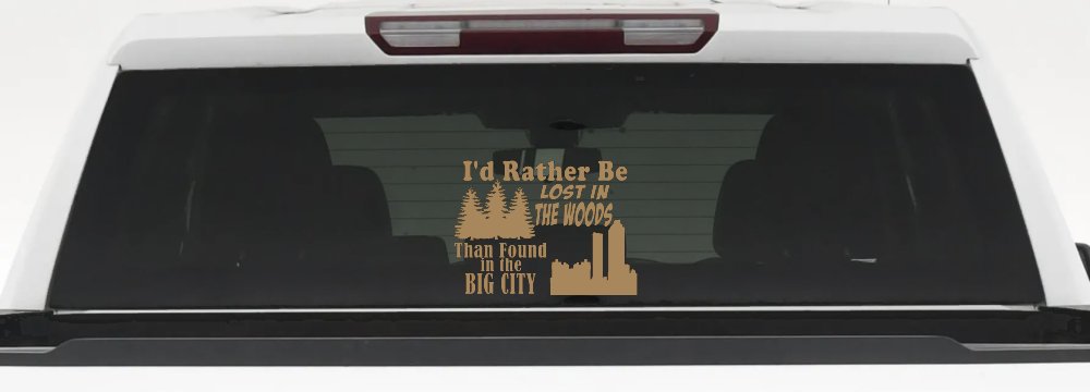 I'd Rather Be Lost In The Woods Than Found In The Big City Country Nature hiking and Hunting Car or Truck Window Decal Sticker (Light Brown)