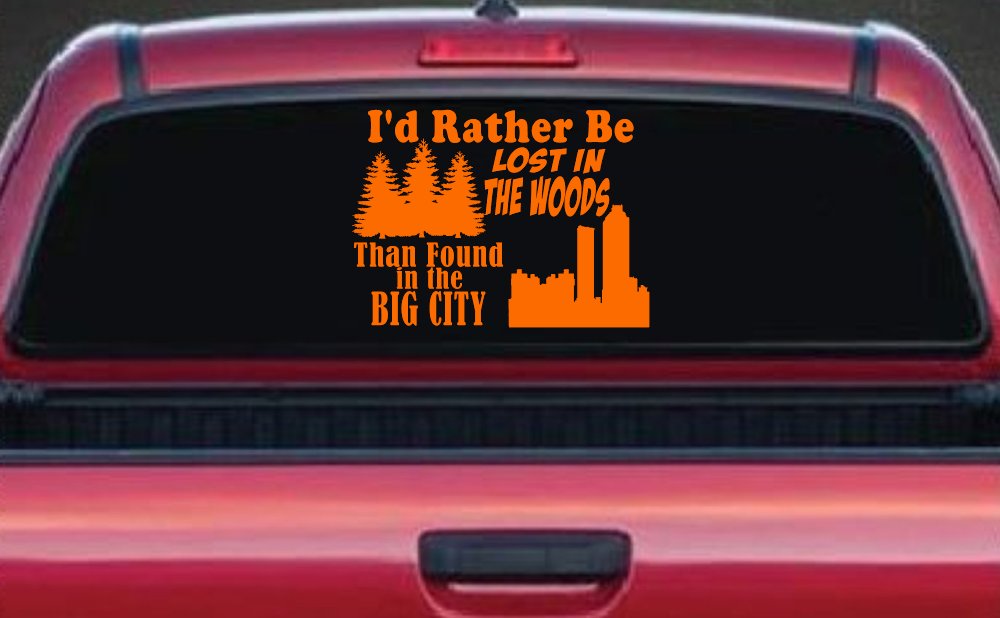 I'd Rather Be Lost In The Woods Than Found In The Big City Country Nature hiking and Hunting Car or Truck Window Decal Sticker
