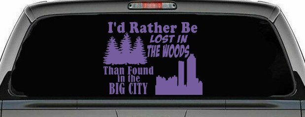 I'd Rather Be Lost In The Woods Than Found In The Big City Country Nature hiking and Hunting Car or Truck Window Decal Sticker (Purple)