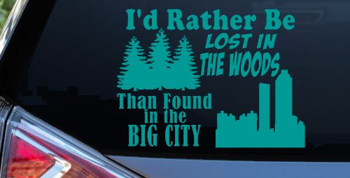 I'd Rather Be Lost In The Woods Than Found In The Big City Country Nature hiking and Hunting Car or Truck Window Decal Sticker