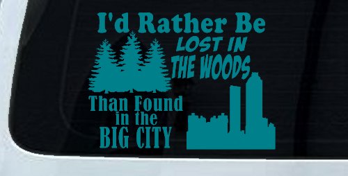I'd Rather Be Lost In The Woods Than Found In The Big City Country Nature hiking and Hunting Car or Truck Window Decal Sticker (Turquoise Blue)