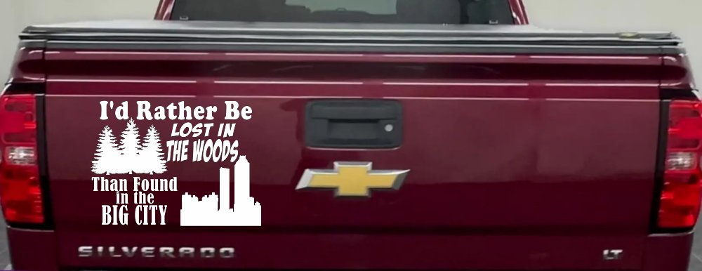 I'd Rather Be Lost In The Woods Than Found In The Big City Country Nature hiking and Hunting Car or Truck Window Decal Sticker (White)