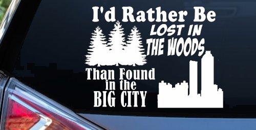 I'd Rather Be Lost In The Woods Than Found In The Big City Country Nature hiking and Hunting Car or Truck Window Decal Sticker