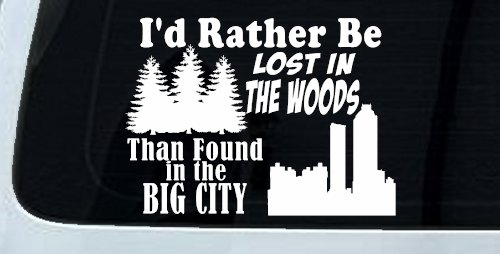 I'd Rather Be Lost In The Woods Than Found In The Big City Country Nature hiking and Hunting Car or Truck Window Decal Sticker