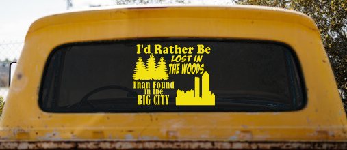 I'd Rather Be Lost In The Woods Than Found In The Big City Country Nature hiking and Hunting Car or Truck Window Vinyl Decal Sticker (Yellow)