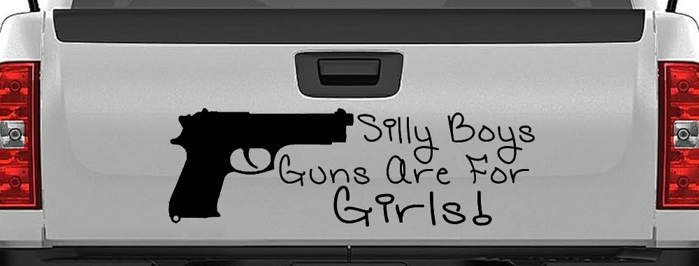 Silly Boys Guns Are For Girls Car or Truck Window Decal Sticker (Black)