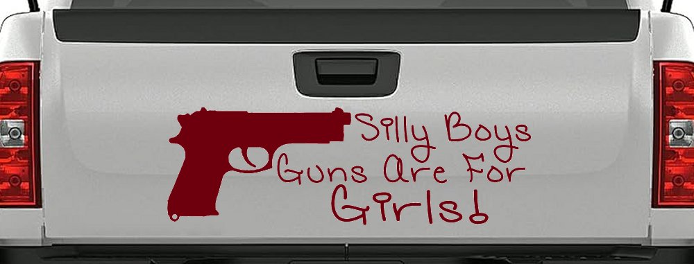 Silly Boys Guns Are For Girls Car or Truck Window Decal Sticker (Burgundy)