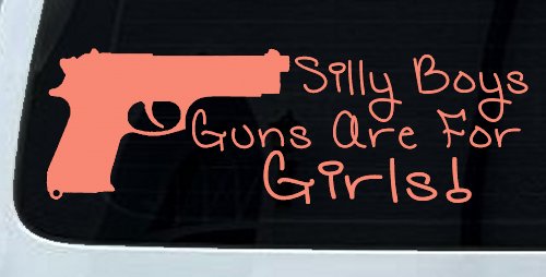 Silly Boys Guns Are For Girls Car or Truck Window Decal Sticker (Coral)