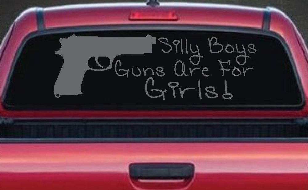 Silly Boys Guns Are For Girls Car or Truck Window Decal Sticker (Silver)