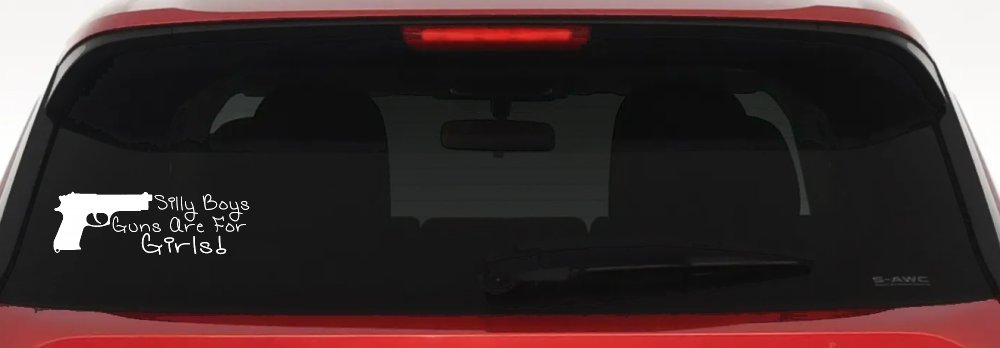 Silly Boys Guns Are For Girls Car or Truck Window Decal Sticker (White)