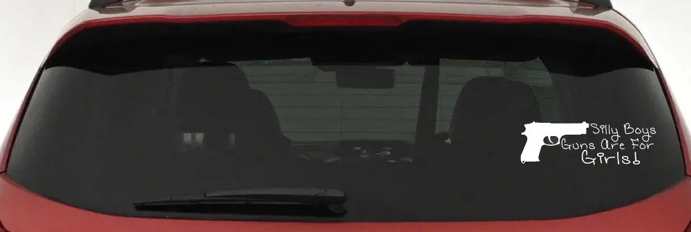 Silly Boys Guns Are For Girls Car or Truck Window Decal Sticker (White)